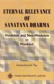 Eternal relevance of Sanatana dharma: Hinduism and neo-Hinduism to mankind book cover