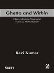Ghetto and within: (Class, Identity, State and Political Mobilisation) book cover