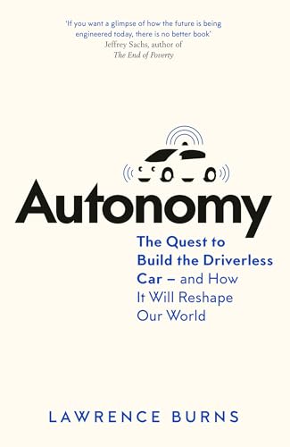 Autonomy: The Quest to Build the Driverless Car - And How It Will Reshape Our World