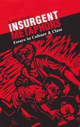 Insurgent Metaphors; Essays on Culture and Class book cover