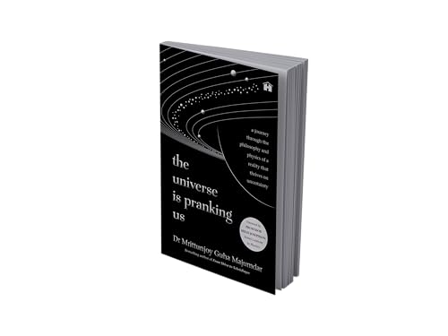 The Universe Is Pranking Us: A Journey through Philosophy and Physics of a Reality That Thrives on Uncertainty