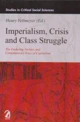 Imperialism, Crisis and Class Struggle:: The Enduring Verities and Contemporary Face of Capitalism (Studies in Critical Social Sciences) book cover