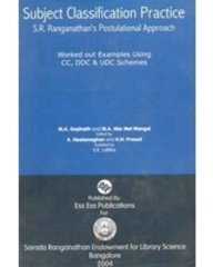 Subject Classification Practice S.R. Ranganathan’s Postulational Approach (Worked out Examples using CC, DDC & UDC Schemes)