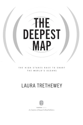 The Deepest Map: The High-Stakes Race to Chart the World's Oceans