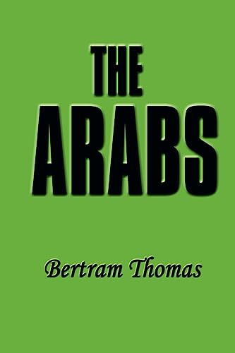 The Arabs: The Life-Story of a People Who Have Left Their Deep Impress on the World. book cover