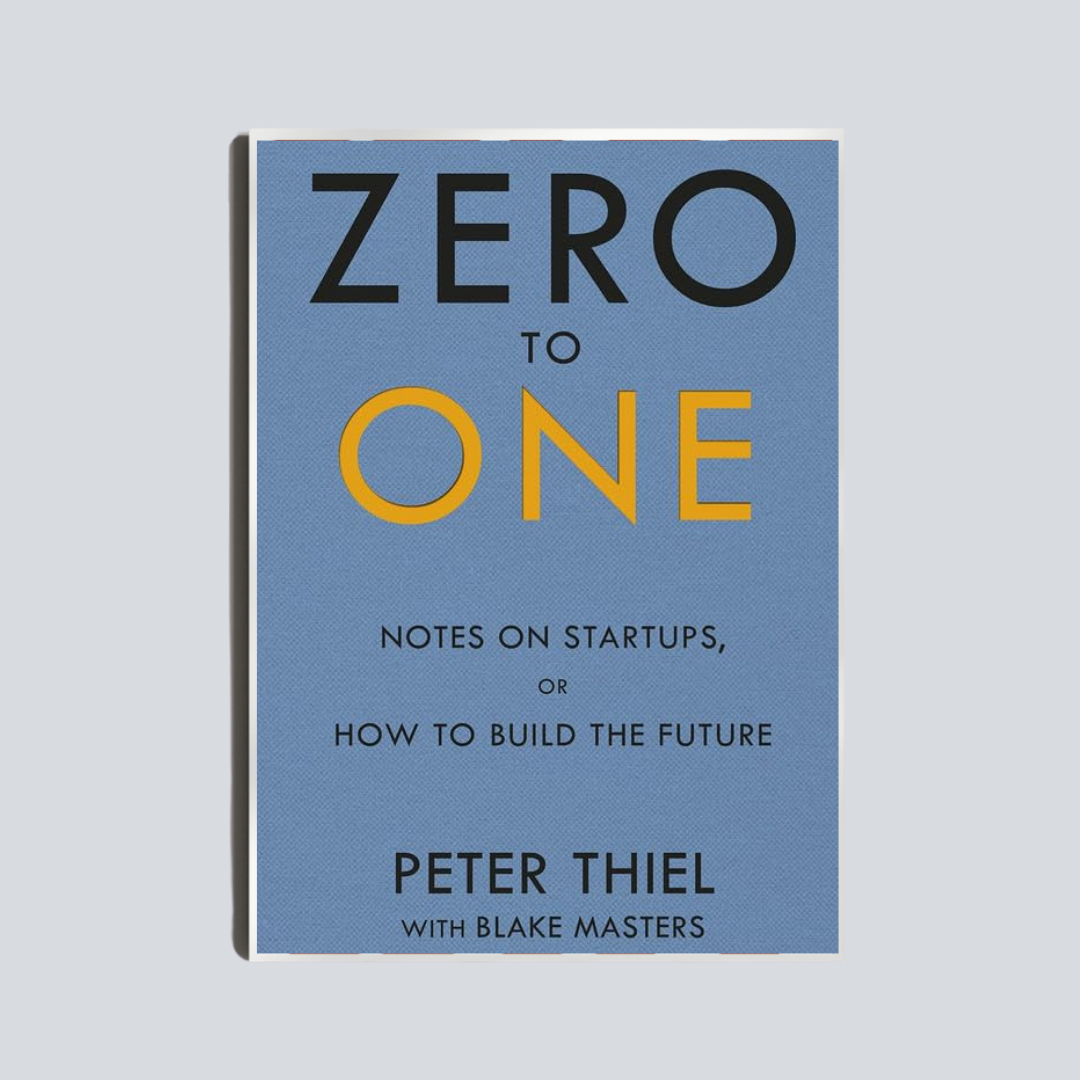Zero to One by Peter Thiel & Blake Masters