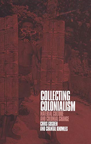 Collecting Colonialism: Material Culture and Colonial Change book cover