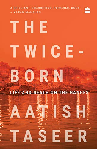The Twice-Born: Life And Death On The Ganges book cover
