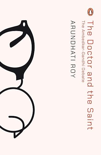 The Doctor And The Saint: The Ambedkar–Gandhi Debate: Caste, Race, And Annihilation Of Caste book cover