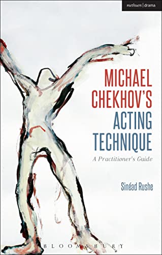 Michael Chekhov’s Acting Technique: A Practitioner’s Guide (Performance Books)