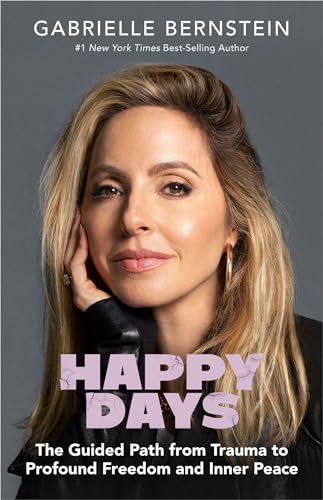 Happy Days: The Guided Path from Trauma to Profound Freedom and Inner Peace book cover