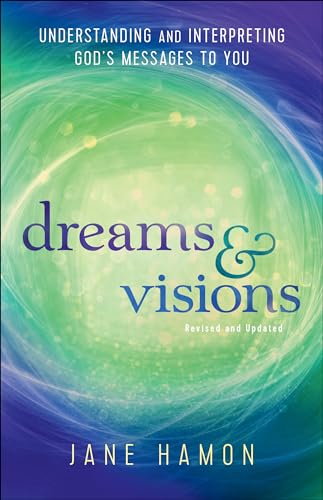Dreams and Visions: Understanding and Interpreting Gods Messages to You book cover