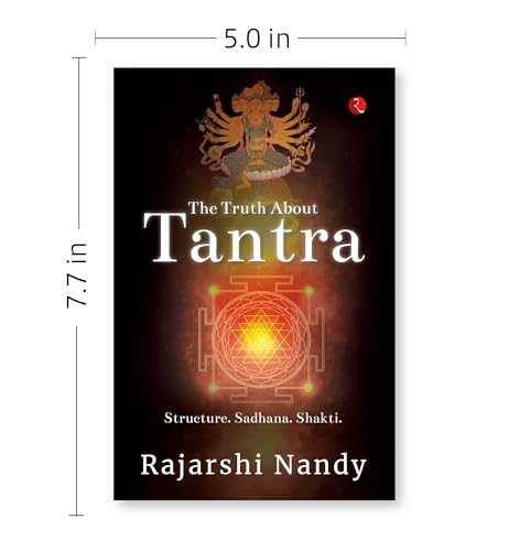 The Truth About Tantra: Structure. Sadhana. Shakti.
