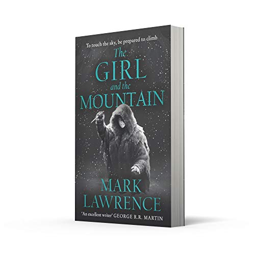 The Girl and the Mountain: Book 2 in the stellar new series from bestselling fantasy author of PRINCE OF THORNS and RED SISTER, Mark Lawrence (Book of the Ice)