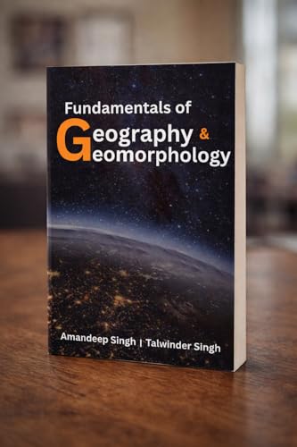 Fundamentals of Geography & Geomorphology by Amandeep Singh and Talwinder Singh
