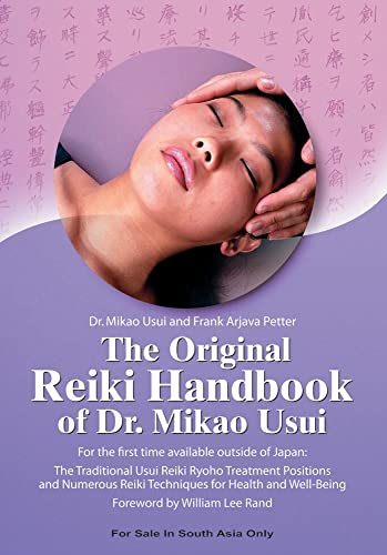 The Original Reiki Handbook of Dr.Mikao Usui:The Traditional Usui Reiki Ryoho Treatment Positions and Numerous Reiki Techniques for Health and Well-Being(For the first time available outside of Japan)