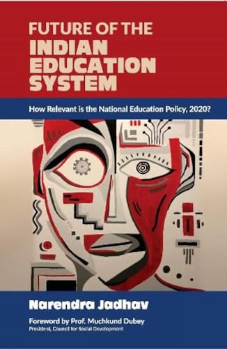 FUTURE OF THE INDIAN EDUCATION SYSTEM: How Relevant is the National Education Policy, 2020? book cover