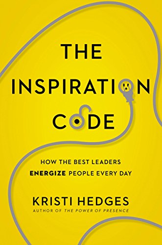 The Inspiration Code: How the Best Leaders Energize People Every Day book cover