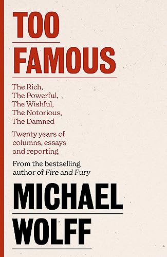 Too Famous: The Rich, The Powerful, The Wishful, The Damned, The Notorious - Twenty Years of Columns book cover