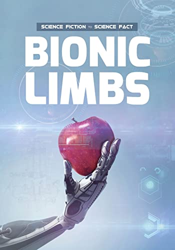 Science Fiction to Science Fact: Bionic Limbs book cover