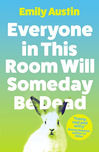 Everyone in This Room Will Someday Be De book cover