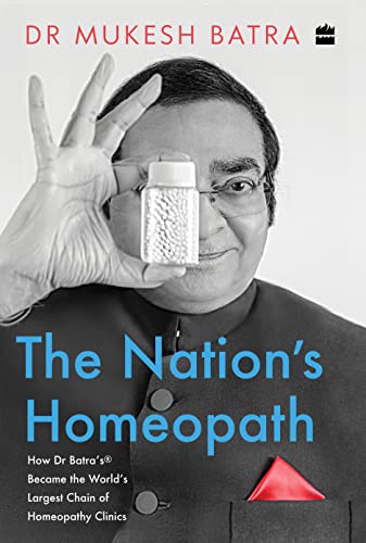 The Nations Homeopath : How Dr Batras Became the Worlds Largest Chain of Homeopathy Clinics book cover