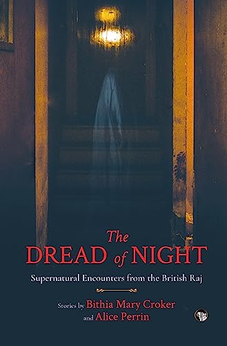 The Dread of Night : Supernatural Encounters From The British Raj book cover