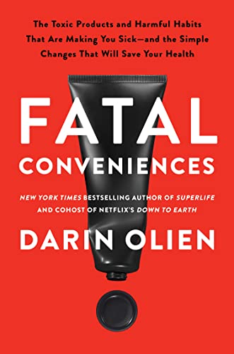 Fatal Conveniences : The Toxic Products and Harmful Habits That Are Making You Sick—and the Simple C book cover