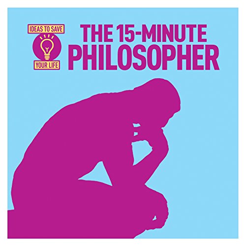 The 15-Minute Philosopher (Ideas To Save Your Life) book cover