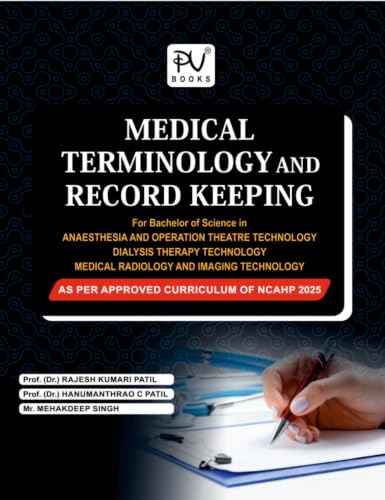 TEXT BOOK OF MEDICAL TERMINOLOGY AND RECORD KEEPING AS PER NCAHP 2025 (SEMESTER-I) FOR (BDT, BMRIT, BAOTT)