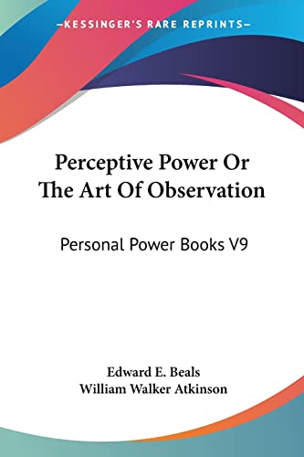 Perceptive Power or the Art of Observation: Personal Power Books V9