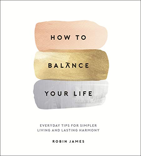 How to Balance Your Life - Everyday Tips for Simpler Living and Lasting Harmony book cover