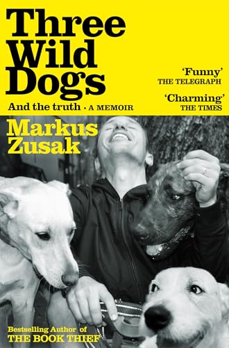 Three Wild Dogs (and the truth): A Memoir