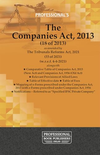 Companies Act 2013 Bare Act by Professional's alongwith Comparative Table of Companies Act 2013 & Companies Act 1956- Covering latest Amendments, ... of Fees, Mapping of e-forms & Notifications
