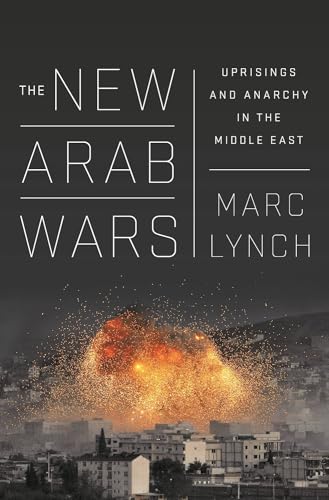 The New Arab Wars: Uprisings and Anarchy in the Middle East book cover