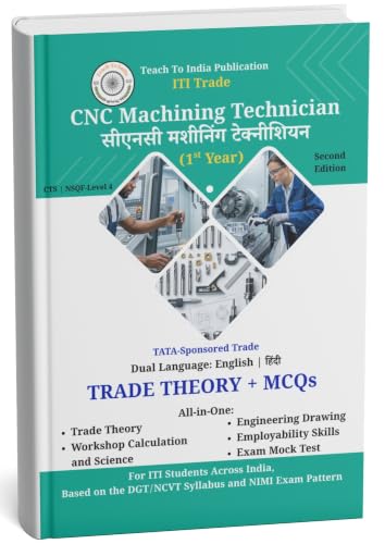 ITI CNC Machining Technician - First Year | All-in-One Textbook: Trade Theory, WCS, ED, ES, MCQs, Mock Tests & Previous Year Questions | Dual Language | 2nd Edition | ITI | NCVT | DGT | NIMI | A Complete All in one Textbook