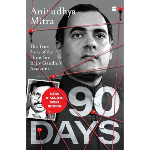 Ninety Days : The True Story of the Hunt for Rajiv Gandhi's Assassins