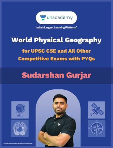 World Physical Geography For UPSC CSE and All Other Competitive Exams with PYQs