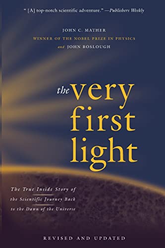 The Very First Light: The True Inside Story of the Scientific Journey Back to the Dawn of the Univer book cover