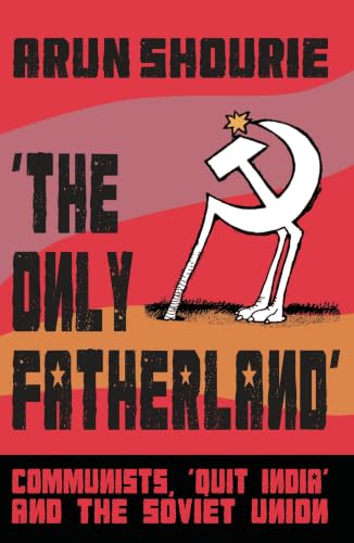 The Only Fatherland: Communists, 'Quit India' and the Soviet Union
