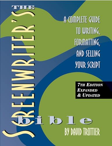 The Screenwriter's Bible: A Complete Guide to Writing, Formatting, and Selling Your Script