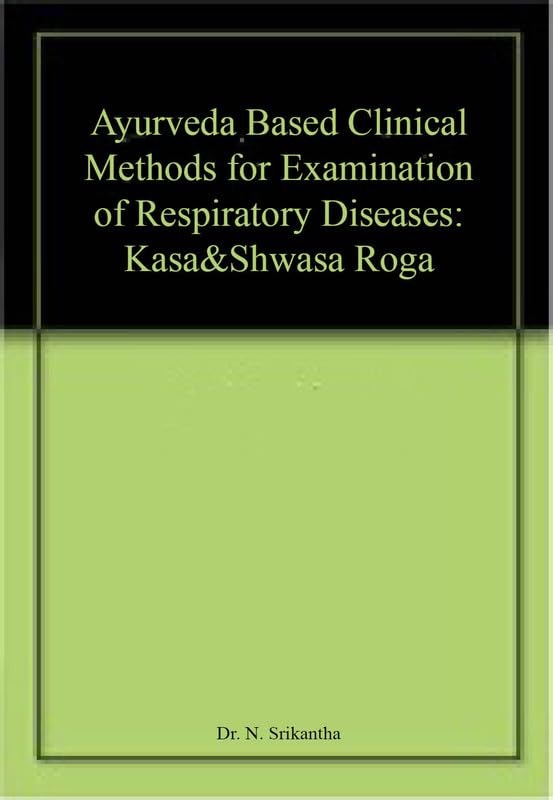 Ayurveda Based Clinical Methods for Examination of Respiratory Diseases: Kasa&Shwasa Roga book cover