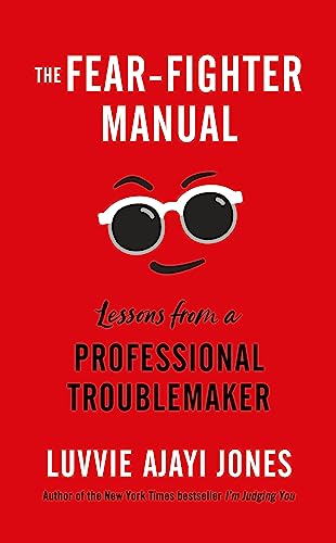 The Fear-Fighter Manual: Lessons From A Professional Troublemaker book cover