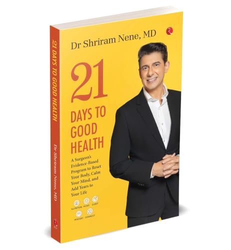 21 Days to Good Health: A Surgeon’s Evidence-Based Program to Reset Your Body, Calm Your Mind, and Add Years to Your Life