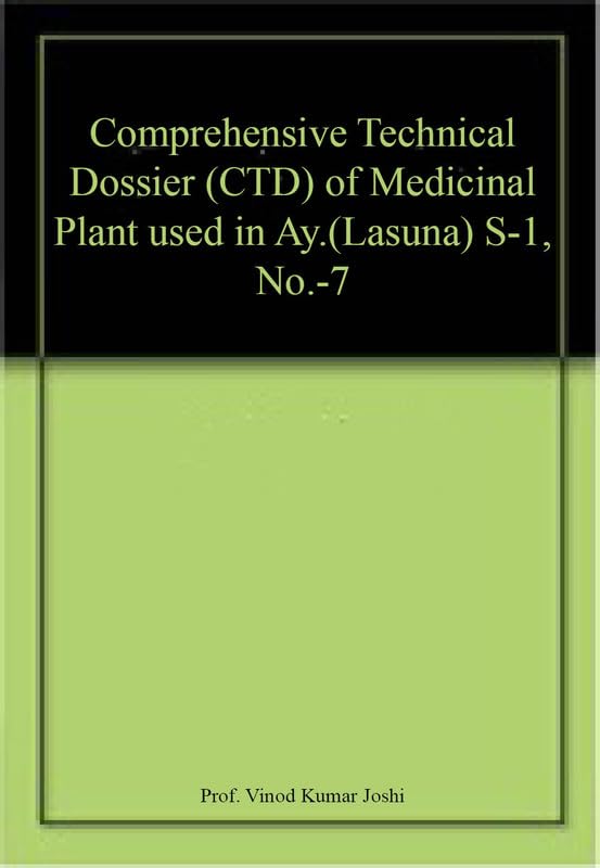 Comprehensive Technical Dossier (CTD) of Medicinal Plant used in Ay.(Lasuna) S-1, No.-7 book cover