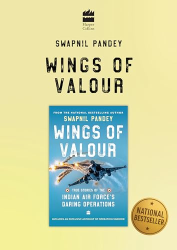 Wings Of Valour: True Stories of the Indian Air Force's Daring Operations