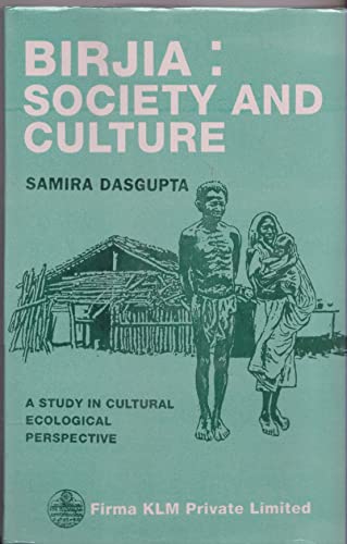 Birjia: Society and Culture : A Study in Cultural Ecological Perpective book cover