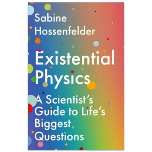 Existential Physics: A Scientist's Guide to Life's Biggest Questions
