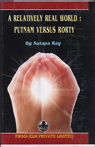 A Relatively Real World: Putnam Versus Rorty book cover