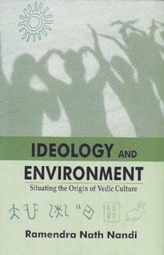 Ideology and Environment: Situating the Origin of Vedic Culture book cover
